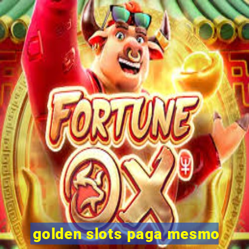 golden slots paga mesmo